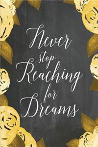 Chalkboard Journal - Never Stop Reaching For Dreams (Yellow-White)