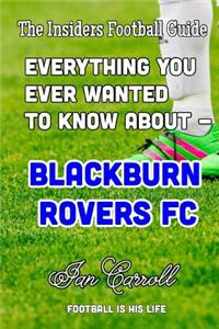 Everything You Ever Wanted to Know About - Blackburn Rovers FC