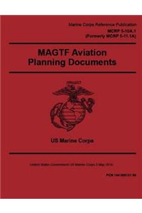 Marine Corps Reference Publication MCRP 5-10A.1 (Formerly MCRP 5-11.1A) MAGTF Aviation Planning Documents 2 May 2016