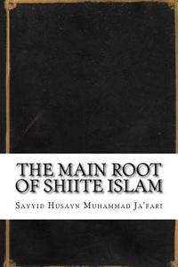 The Main Root of Shiite Islam