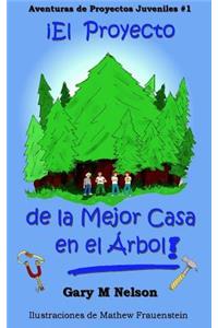 ¡El Proyecto De La Mejor Casa en el Árbol!