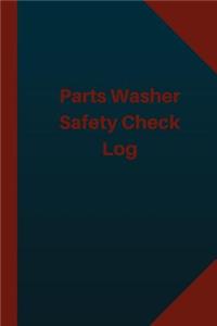 Parts Washer Safety Check Log (Logbook, Journal - 124 pages 6x9 inches)