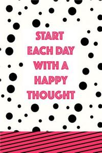 Start Each Day With A Happy Thought