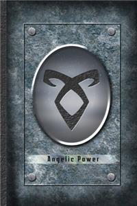 Angelic Power - Shadowhunters Rune Journal Blank Notebook