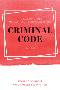 2023 Annotated Mental Health Provisions of the Criminal Code, Part XX.1