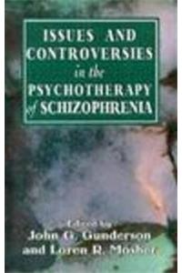 Issues and Controversies in the Psychotherapy of Schizophrenia (The Master Work Series)