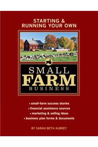 Starting & Running Your Own Small Farm Business