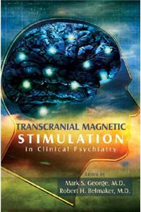 Transcranial Magnetic Stimulation in Clinical Psychiatry