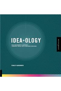 Idea+ology: The Designer's Journey: Turning Ideas Into Inspired Designs