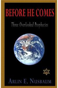 Before He Comes, Three Overlooked Prophecies