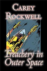 Treachery in Outer Space by Carey Rockwell, Science Fiction, Adventure
