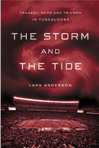 The Storm and the Tide: Tragedy, Hope and Triumph in Tuscaloosa