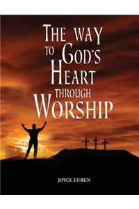 The Way To God's Heart Through Worship