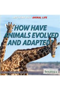 How Have Animals Evolved and Adapted?