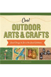 Cool Outdoor Arts & Crafts: