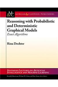 Reasoning with Probabilistic and Deterministic Graphical Models: Exact Algorithms