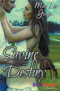 Saving Destiny (Bookstrand Publishing Romance): Bookstrand Publishing Romance