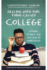 Dealing with This Thing Called College