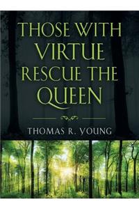 Those With Virtue Rescue The Queen