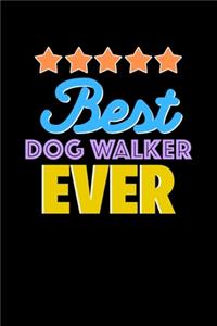 Best Dog Walker Evers Notebook - Dog Walker Funny Gift