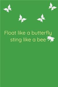 Float Like A Butterfly Sting Like A Bee Cool Nature Butterfly Journal, Notebook and daily planner with butterflies design to write, cool Birthday Gift