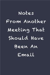 Notes From Another Meeting That Should Have Been An Email