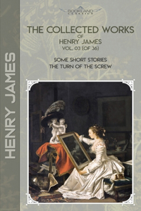 The Collected Works of Henry James, Vol. 03 (of 36)