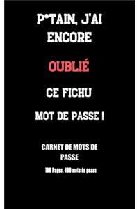 P*tain, j'ai encore oublié ce fichu mot de passe !