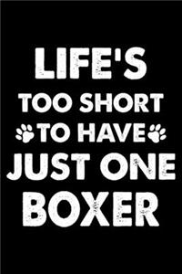Life's Too Short To Have Just One Boxer