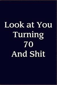 Look At You Turning 70 And Shit journal