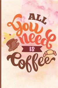 All You Need Is Coffee