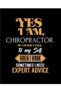 Yes I'm a Chiropractor of Course I Talk to My Self When I Work Sometimes I Need Expert Advice