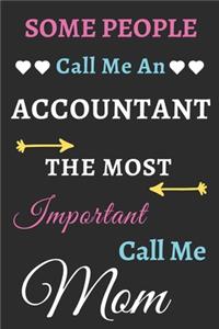 Some People Call Me An Accountant The Most Important Call Me Mom