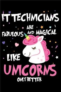 IT Technicians Are Fabulous And Magical Like Unicorns Only Better