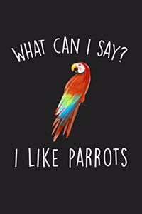 What Can I Say I Like Parrots