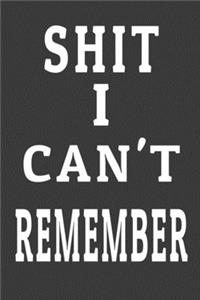Shit I Can't Remember