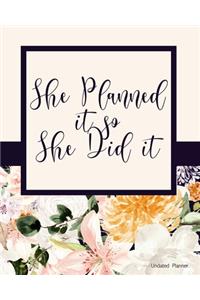 Undated Planner She Planned It So She Did It