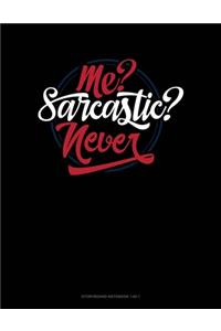 Me? Sarcastic? Never?