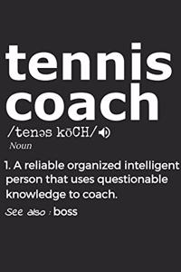 Tennis Coach 1. Reliable Organized Intelligent Person That Uses Questionable Knowledge To Coach. See Also