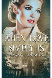 When Love Simply Is: (Return to the Home Front Book 3)