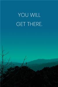 Inspirational Quote Notebook - 'You Will Get There.' - Inspirational Journal to Write in - Inspirational Quote Diary
