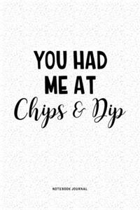 You Had Me At Chips & Dip