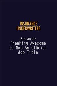 Insurance Underwriters Because Freaking Awesome is not An Official Job Title: 6X9 Career Pride Notebook Unlined 120 pages Writing Journal