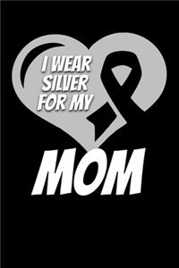 I Wear Silver For My Mom