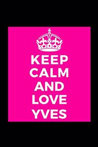 Keep Calm and Love Yves