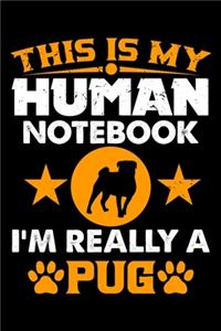 This Is My Human Notebook I'm Really a Pug