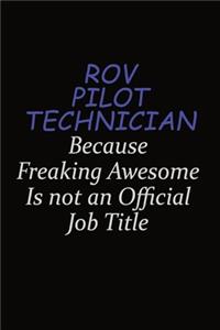 ROV Pilot Technician Because Freaking Awesome Is Not An Official Job Title
