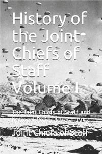 History of the Joint Chiefs of Staff Volume I