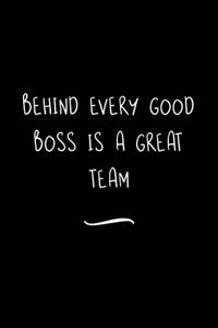 Behind Every Good Boss is a Great Team