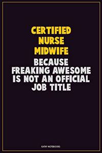 Certified Nurse midwife, Because Freaking Awesome Is Not An Official Job Title